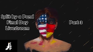 Split by a Pond Final Day Livestream Part 3