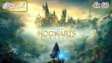 Hogwarts Legacy Gameplay Walkthrough Part 2 No Commentary [4K 60FPS]
