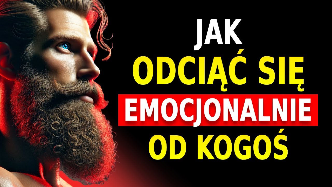 Jak EMOCJONALNIE ODCIĄĆ SIĘ od Kogoś | STOICYZM