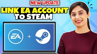 How To Link EA Account To Steam 2024 | Full Guide