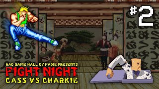 Fight Night: Cass vs Charkie [#02] - Bad Game Hall of Fame
