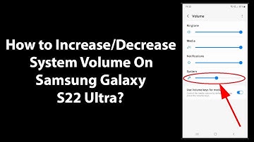 How to Increase/Decrease System Volume On Samsung Galaxy S22 Ultra?