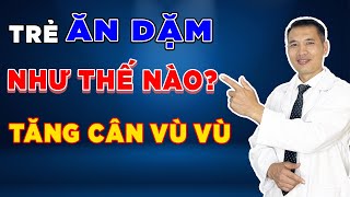 Trẻ ăn dặm BAO NHIÊU BỮA 1 NGÀY LÀ ĐỦ - Tăng cân vù vù