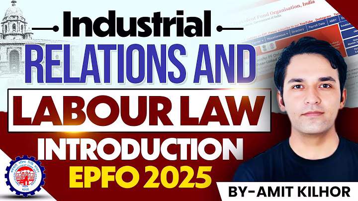 Industrial Relations and Labour Laws | EPFO 2025 | Introduction| AMIT KILHOR