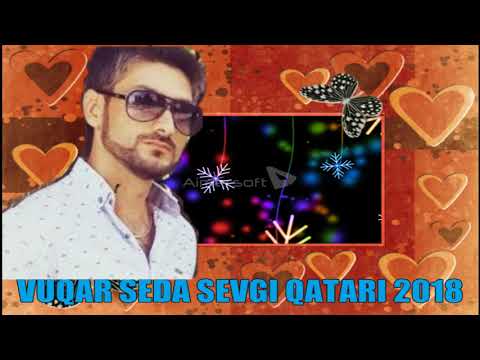 Vuqar Seda Sevgi Qatari  2018