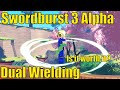 Swordburst 3 - Dual Wield Burst Showcase | Is it worth it? Great Sword - 1H Sword | ALPHA