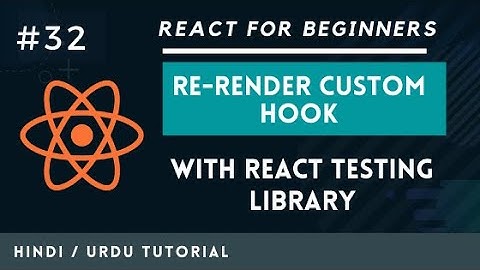 [#32] Re-render Custom Hooks with different Props in React Testing Library in Hindi
