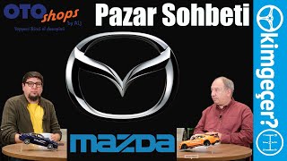 Pazar Sohbeti  Mazda