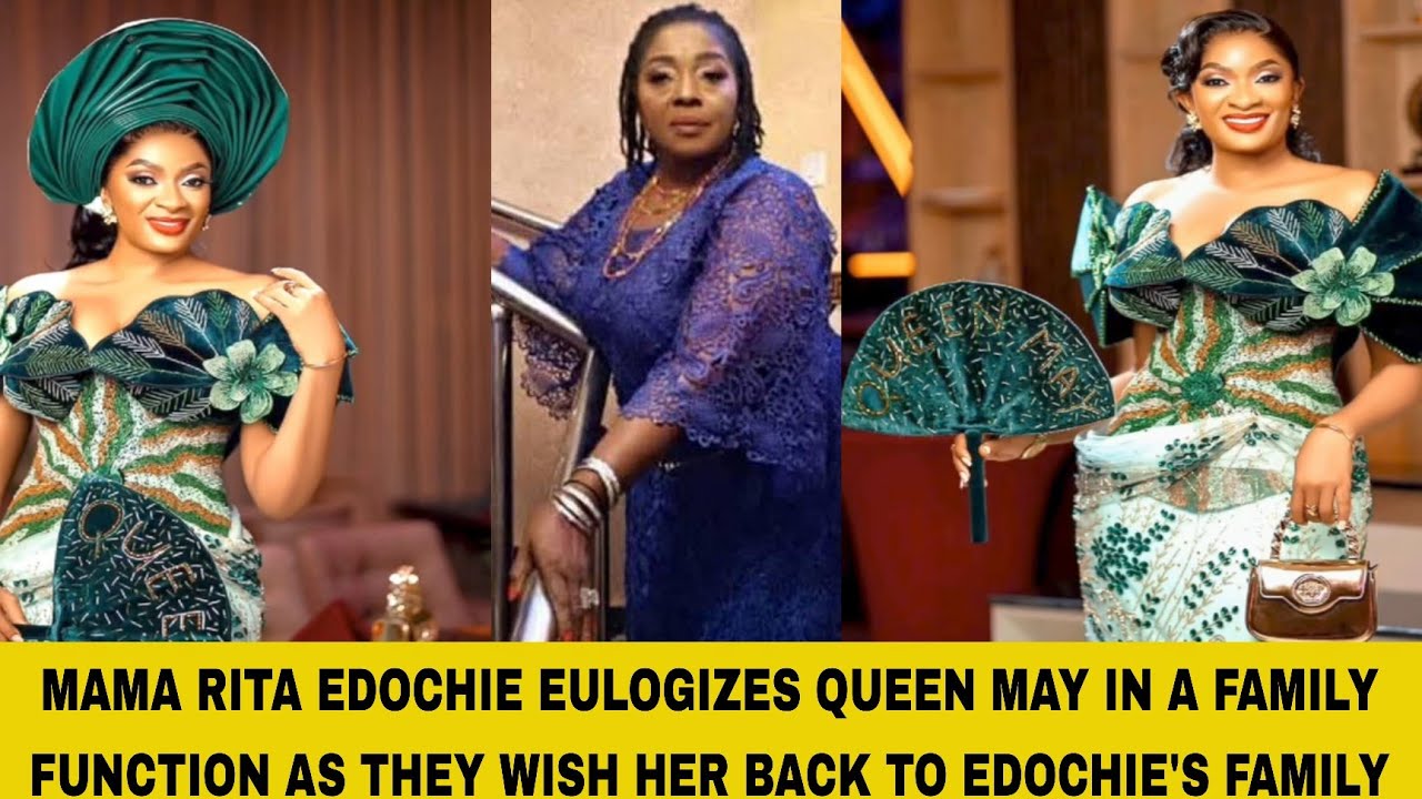 Mama Ritah MAMA RITA EDOCHIE POURS ENCOMIUM ON QUEEN MAY AS EDOCHIE'S WISH HER ...