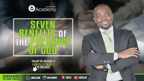 Seven Benefits of the Presence of God - Harold Wafo