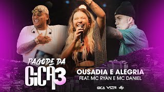 Pagode da Gica 3 - Ousadia e Alegria feat. MC Ryan e MC Daniel (Clipe Oficial)