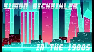 🎧 Simon Bichbihler 🎼 In the 1980s 🎼 Synthwave & Retro Wave song 🎼