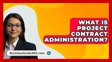 What Is Project Contract Administration? - BusinessGuide360.com