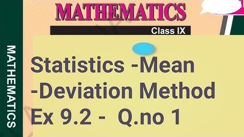 Class 9th Statistics - Mean Deviation method  - Ex 9.2 Q no 1 solution