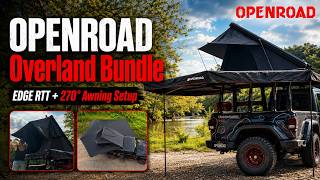 OPENROAD EDGE RTT Is Here | New Rooftop Tent + 270° Awning Overland Setup