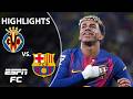 RAPHINHA LAMINE YAMAL DELIVER Villarreal Vs Barcelona LALIGA Highlights ESPN FC RAPHINHA LAMINE YAMAL DELIVER Villarreal Vs Barcelona LALIGA Highlights ESPN FC