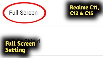 Realme C11, C12 & C15 Full Screen Setting