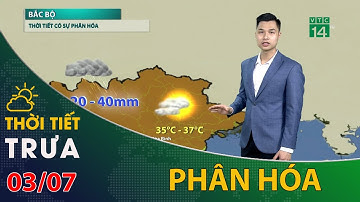 Thời tiết trưa chiều 03/07/2022: Thời tiết Bắc Bộ có sự phân hóa | VTC14