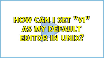 Unix & Linux: How can I set "vi" as my default editor in UNIX? (4 Solutions!!)
