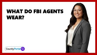 What Do FBI Agents Wear?