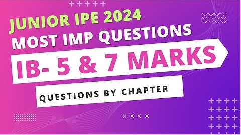 IPE 2024 IB 5 and 7 Marks Most Imp Questions |  Chapter and Question wise