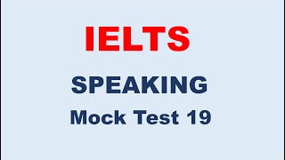 IELTS Speaking Mock Test 19