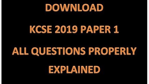 FULL KCSE 2019 MATHEMATICS PAPER ONE VIDEO REVISION WITH SOLUTIONS