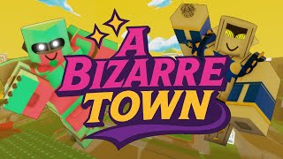 A Bizarre Town Game Snip [Official]