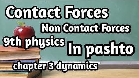 Contact Forces/Non contact Forces/chapter 3 dynamics/9th physics/ in pashto