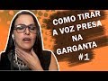 COMO TIRAR A VOZ DA GARGANTA -  VÍDEO 1 - Aula de canto