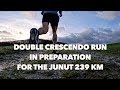Double crescendo run in preparation for the junut 239 km