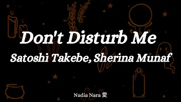 【Don' t disturb me - Satoshi Takebe, Sherina Munaf】『Lyrics.Sub.Español❀Rmōmanji❀Japonés』