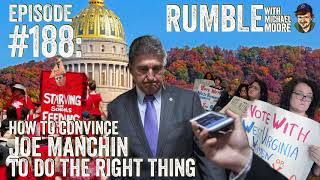 Ep 188: How To Convince Joe Manchin To Do The Right Thing |  | Rumble With Michael Moore Podcast