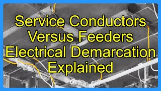 Service Conductors Versus Feeders Electrical Demarcation Explained