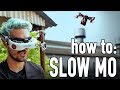 how to SLOW MO FPV TRICKS