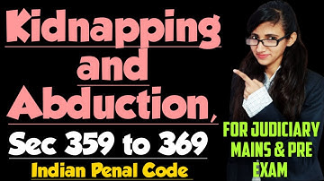 Kidnapping and Abduction in IPC explained with case laws, Section 359 to 369 of IPC explained