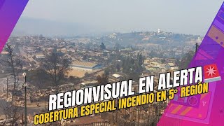 REGIONVISUAL EN ALERTA 🚨 Cobertura Especial del incendio que afecta comunas de la quinta región