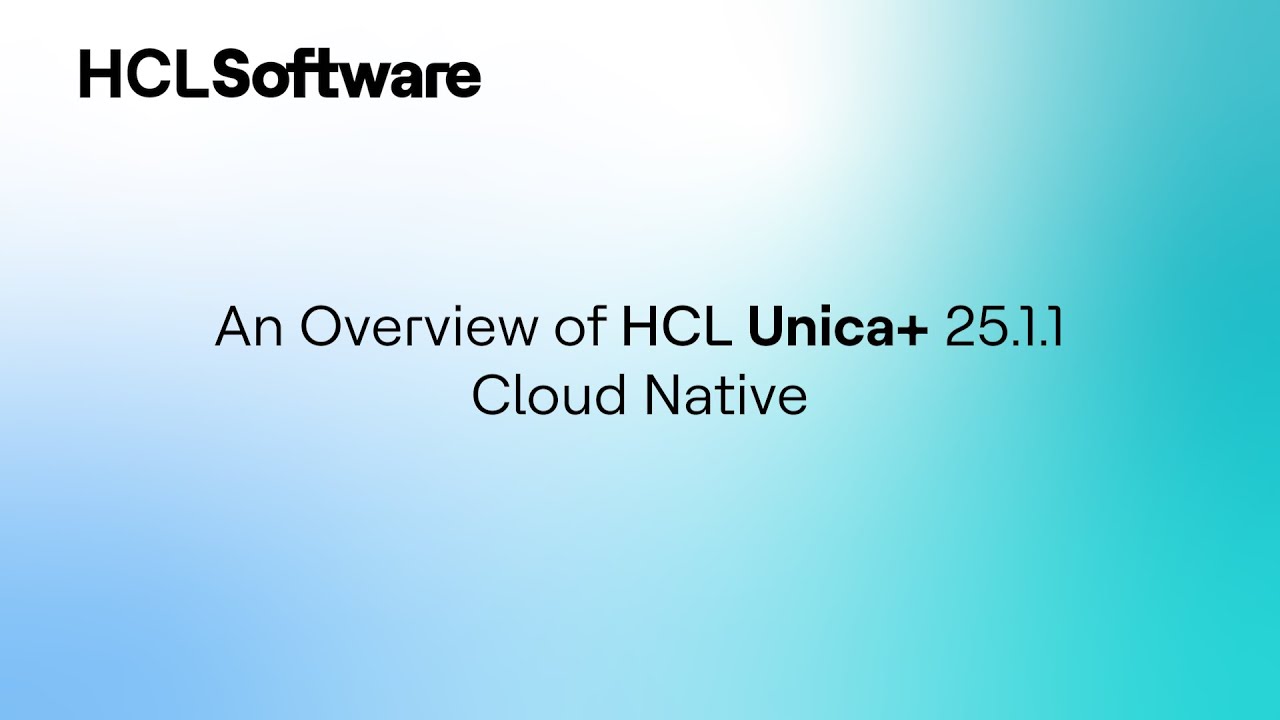 Explore What's New in HCL Unica+ 25.1.1 Cloud Native