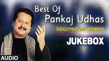 Best Of Pankaj Udhas Bollywood Songs | Audio Jukebox | Evergreen Songs
