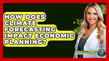 How Does Climate Forecasting Impact Economic Planning? - Earth Science Answers