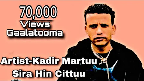 Kadir Martuu "Sirra Hin Cituu" New Old Oromo music  2022