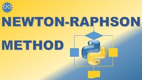 Newton-Raphson Method | Numerical Computing in Python