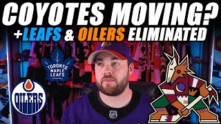 Arizona Coyotes Moving? Leafs + Oilers Eliminated!