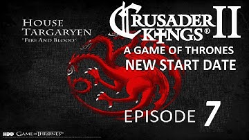 Crusader Kings 2 AGOT: A Game of Thrones - House Targaryen Episode 7: A united westeros