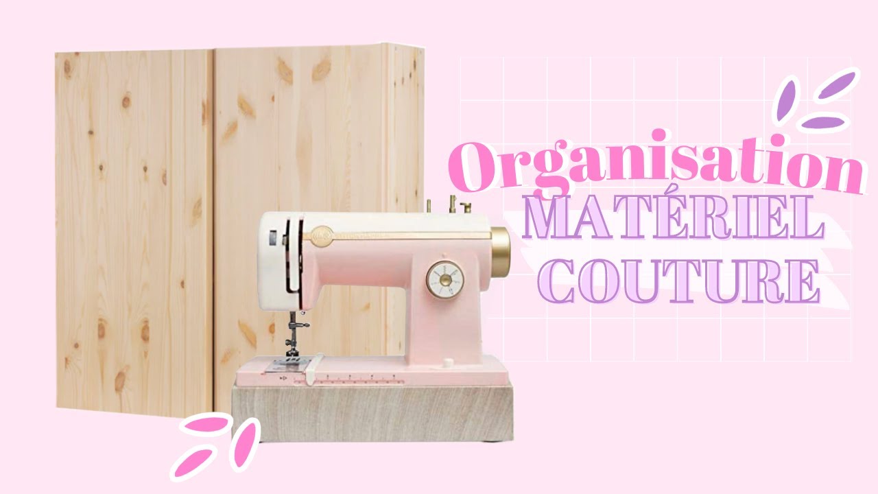ORGANISATION DE MON MATÉRIEL DE COUTURE 🪡