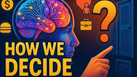 The Science Behind Decision Making: How Our Brains Choose