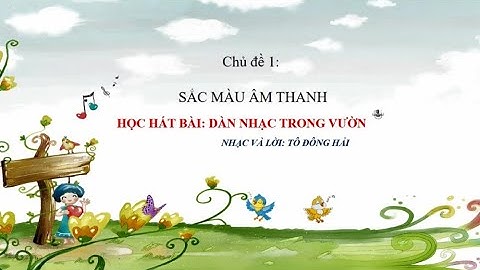 HỌC HÁT BÀI: DÀN NHẠC TRONG VƯỜN -Âm nhạc 2 ( Bộ sách kết nối tri thức với cuộc sống)