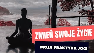 ZMIEŃ SWOJE ŻYCIE: moja codzienna joga