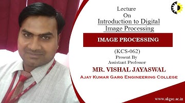 INTRODUCTION TO DIGITAL IMAGE PROCESSING || IMAGE PROCESSING || LECTURE 01 BY MR  VISHAL JAYASWAL ||