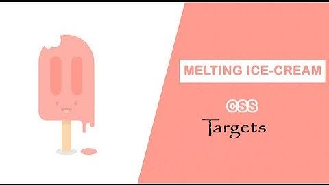 CSS Targets (Icecream)